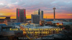 Rank Your Business on Google in San Antonio SEO Service in San Antonio